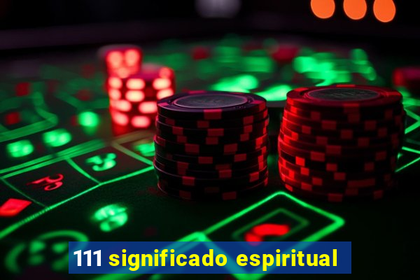 111 significado espiritual